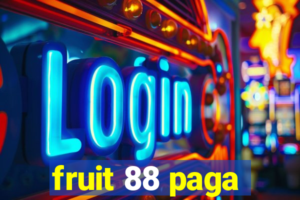 fruit 88 paga